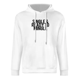 Single And Ready To Mingle Fun Dating Relationships Graphic European Size Men Hoodie