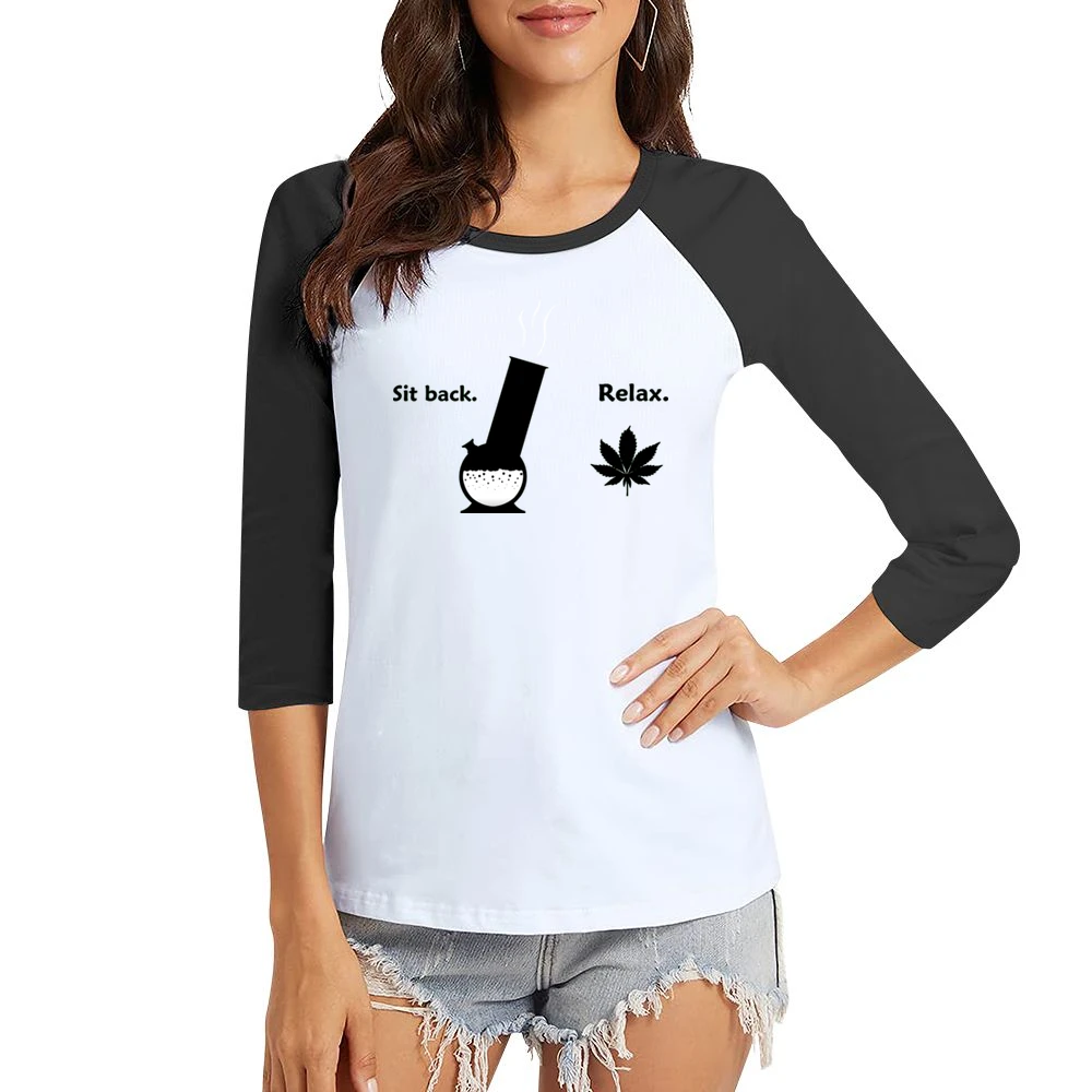 Sit Back Relax Weed Funny Women Ladies 3-4 Sleeve T-Shirt
