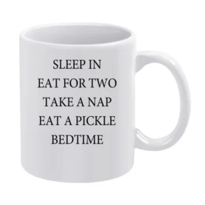Sleep In Eat For Two Take A Nap Eat A Pickle Funny Pregnant Maternity White Mug