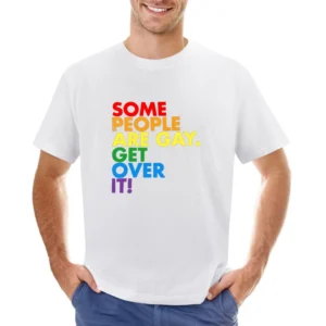 Some People Are Gay Get Over It Pro LGBT Texas News Controversy Graphi Asian Size Men T-Shirt