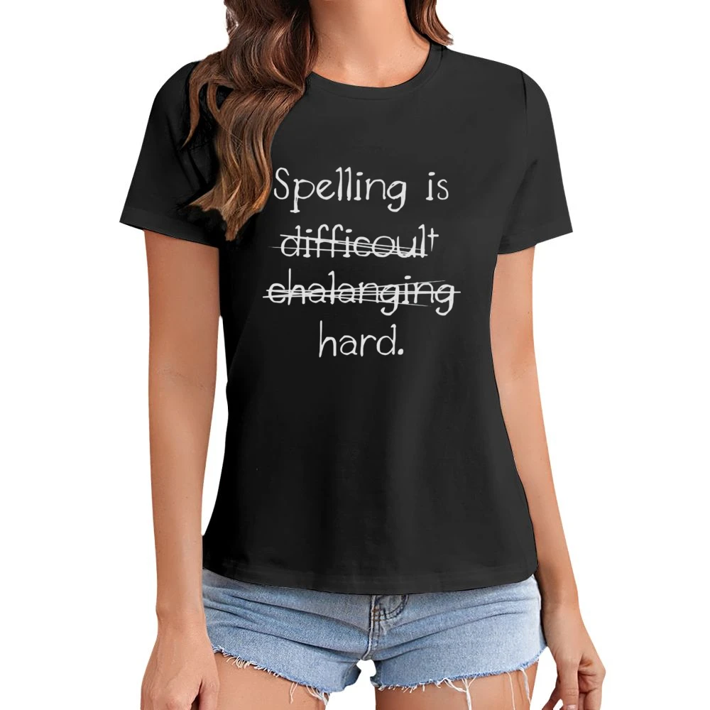 Spelling is hard Asian Size Women Ladies T-shirt