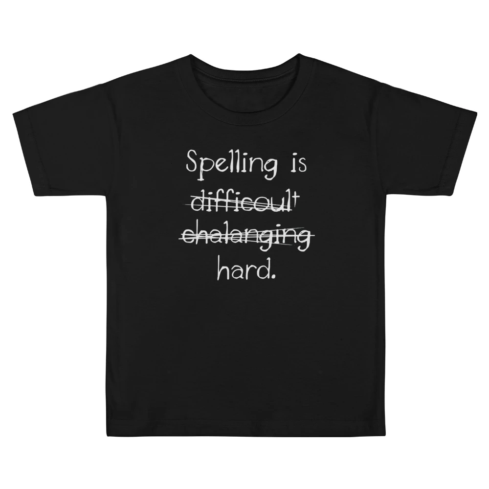 Spelling is hard Kids Boys Girls T-Shirt