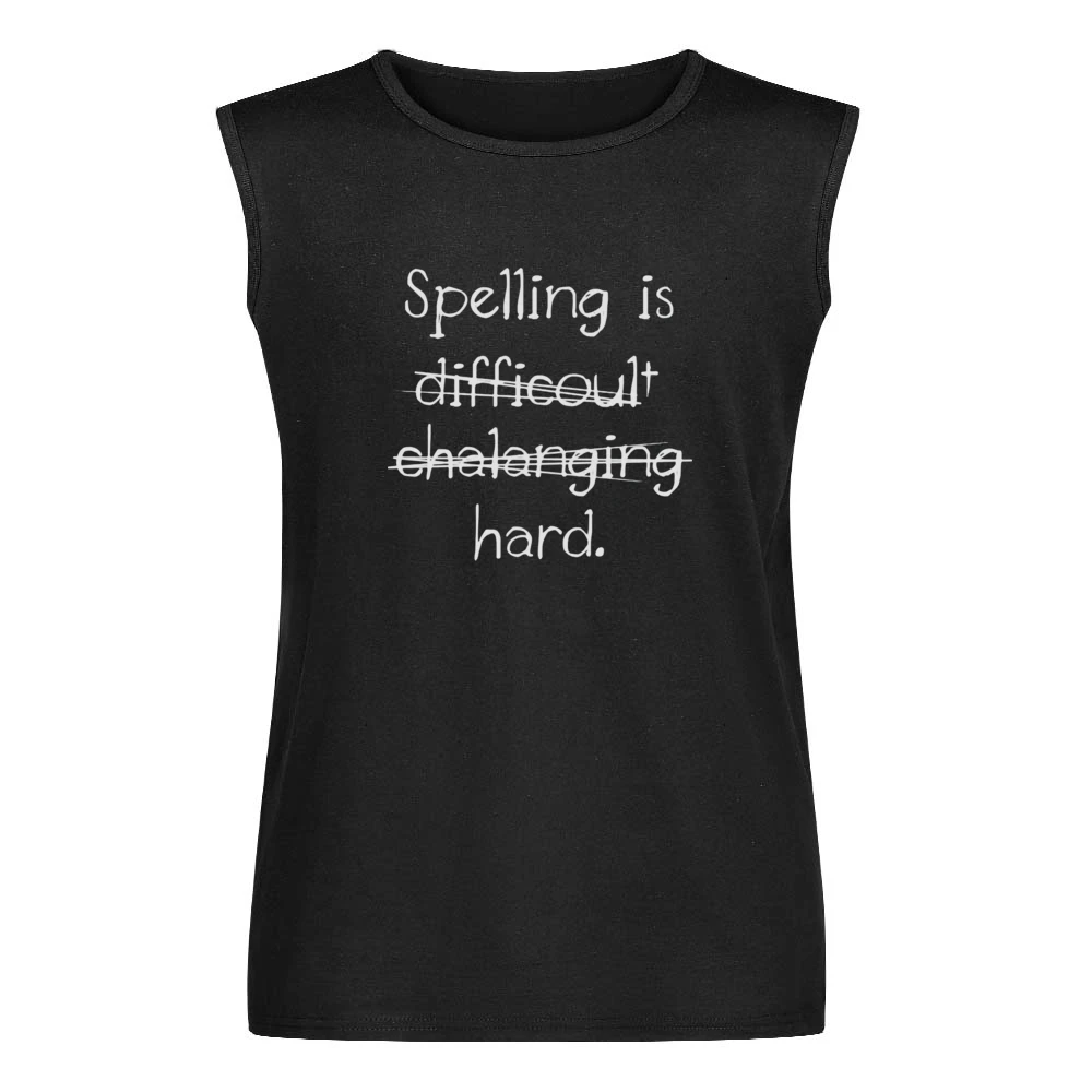 Spelling is hard Men Sleeveless T-Shirt