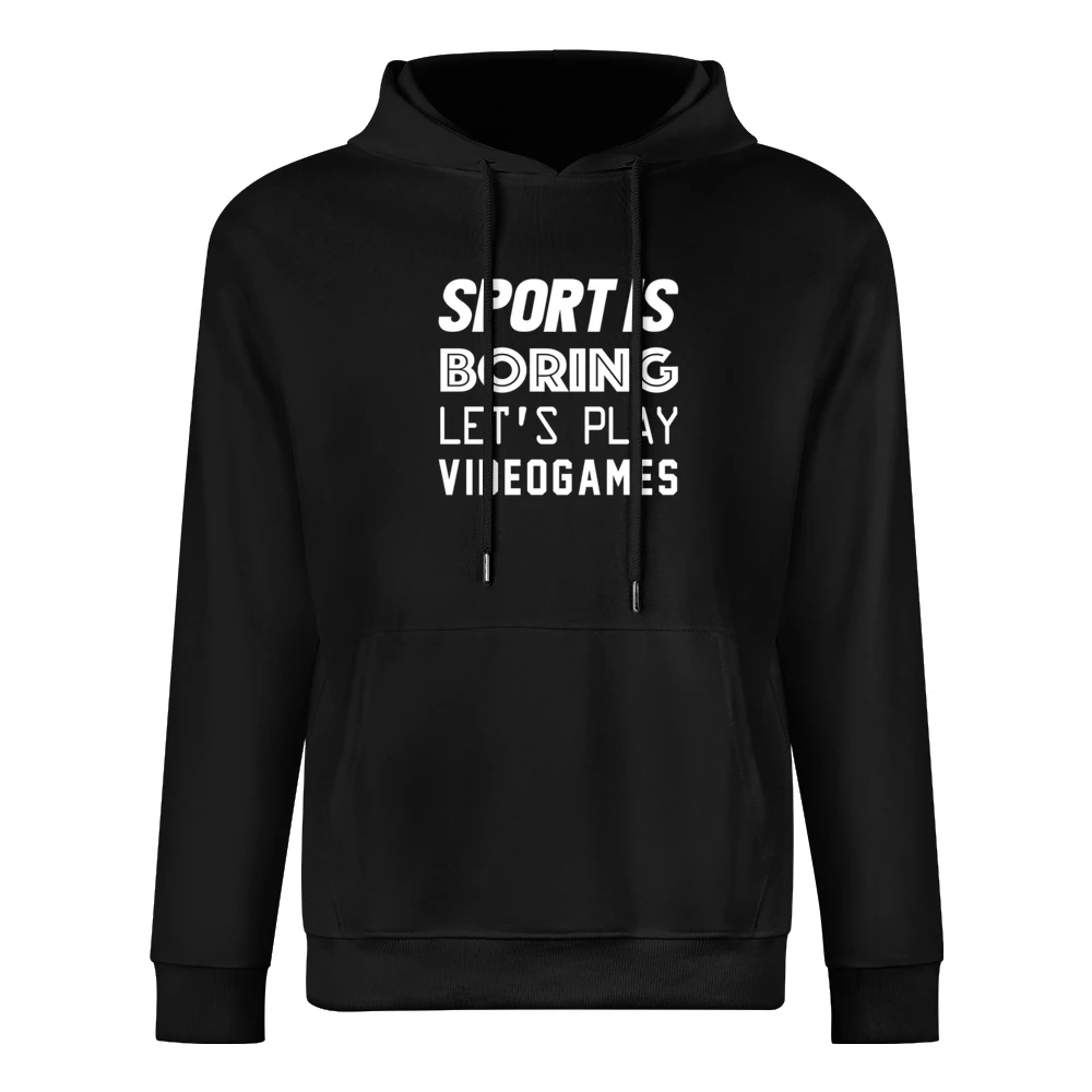 Sport Is Boring Lets Play Video Games Funny Geek Graphic European Size Men Hoodie