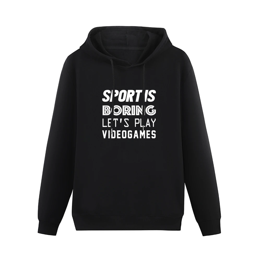 Sport Is Boring Lets Play Video Games Funny Geek Graphic Men Hoodie Without Pocket