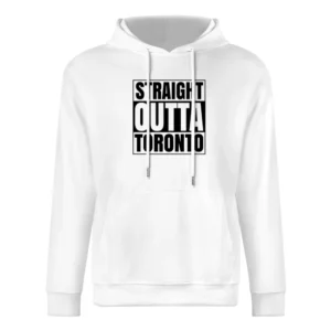 Straight Out Of Toronto Tshirt European Size Men Hoodie