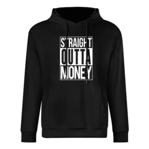 Straight Outta Money Funny Compton Parody European Size Men Hoodie