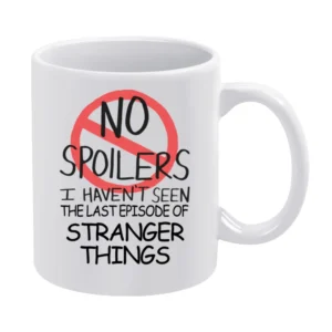 Stranger Things No Spoilers Last Episode Tv Funny White Mug