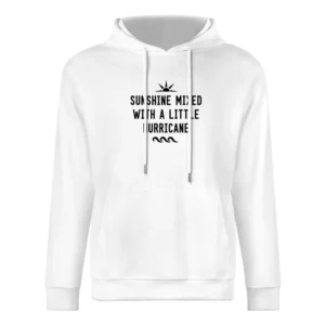 Sunshine Mixed With A Little Hurricane Fun Summer Party Graphic Tee Sh European Size Men Hoodie