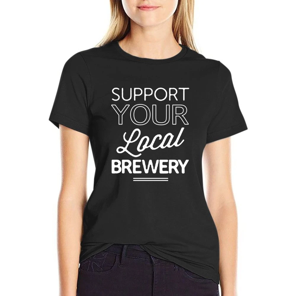 Support Your Local Brewery Fun Beer Graphic US Size Women Ladies T-shirt