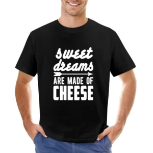 Sweet Dreams Are Made Of Cheese Funny Tee Shirt Asian Size Men T-Shirt