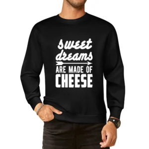 Sweet Dreams Are Made Of Cheese Funny Tee Shirt European Size Pullover Sweater