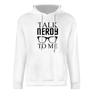 Talk nerdy to me funny humor jokes European Size Men Hoodie