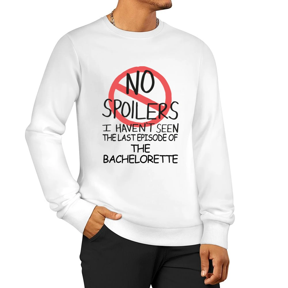 The Bachelorette No Spoilers Last Episode Tv Funny Men Pullover Sweatshirt
