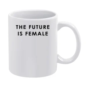 The Future Is Female Cool Feminism Popular Womens Rights Graphic T Shi White Mug