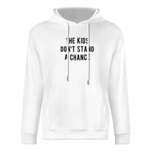 The Kids Dont Stand A Chance Fun Popular Instagram Celebrity Graphic T European Size Men Hoodie