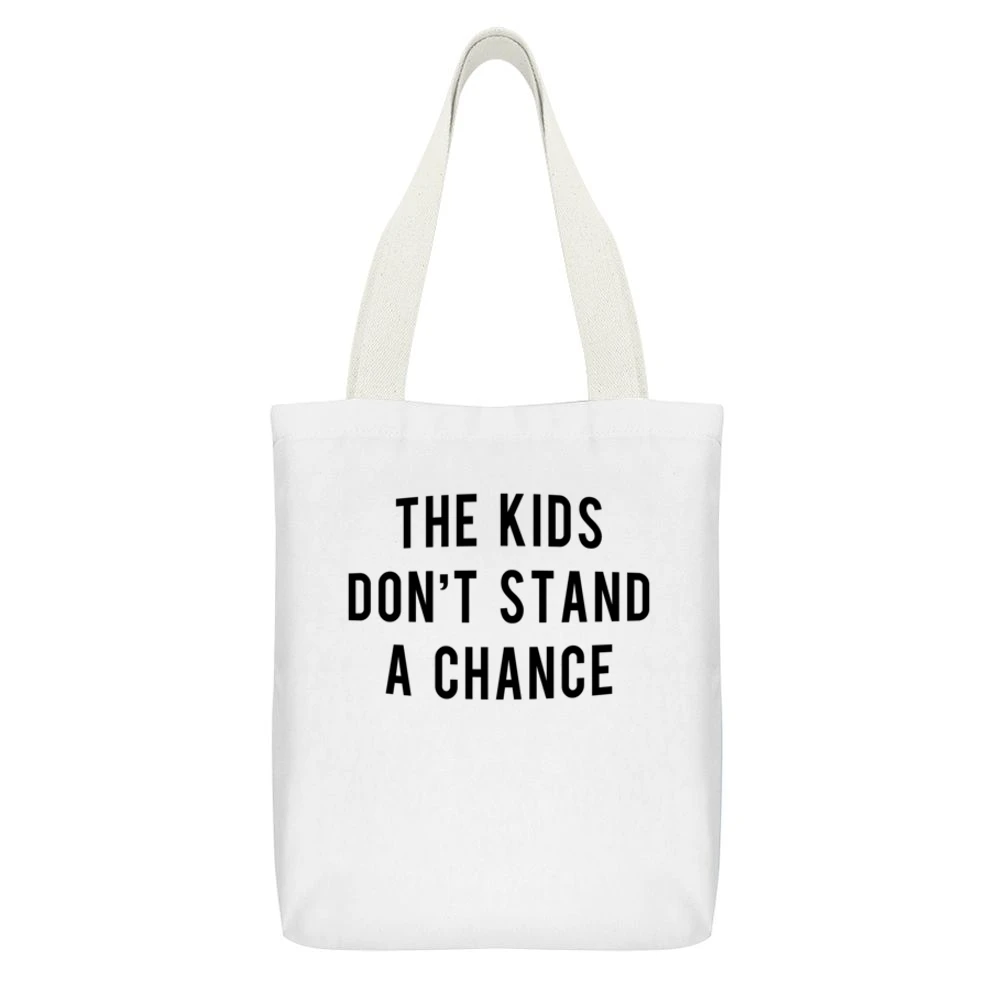 The Kids Dont Stand A Chance Fun Popular Instagram Celebrity Graphic T White Canvas Tote Shopping Bag With Interior Pocket