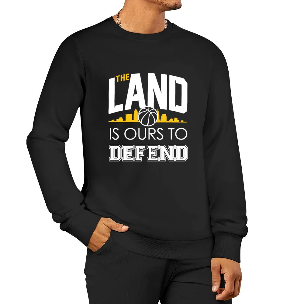 The Land Is Ours To Defend Cool Cleveland Basketball Championship Cavs Men Pullover Sweatshirt