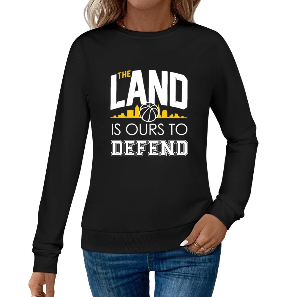 The Land Is Ours To Defend Cool Cleveland Basketball Championship Cavs Women Pullover Sweatshirt