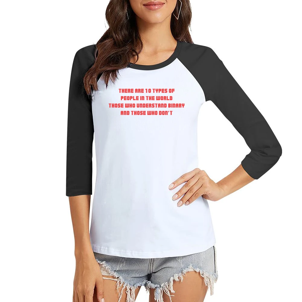 There are ten/two types of people inthe world who knows binary and don Women Ladies 3-4 Sleeve T-Shirt