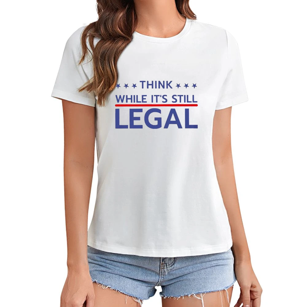 Think While Its Still Legal Riri Celebrity Graphic Asian Size Women Ladies T-shirt