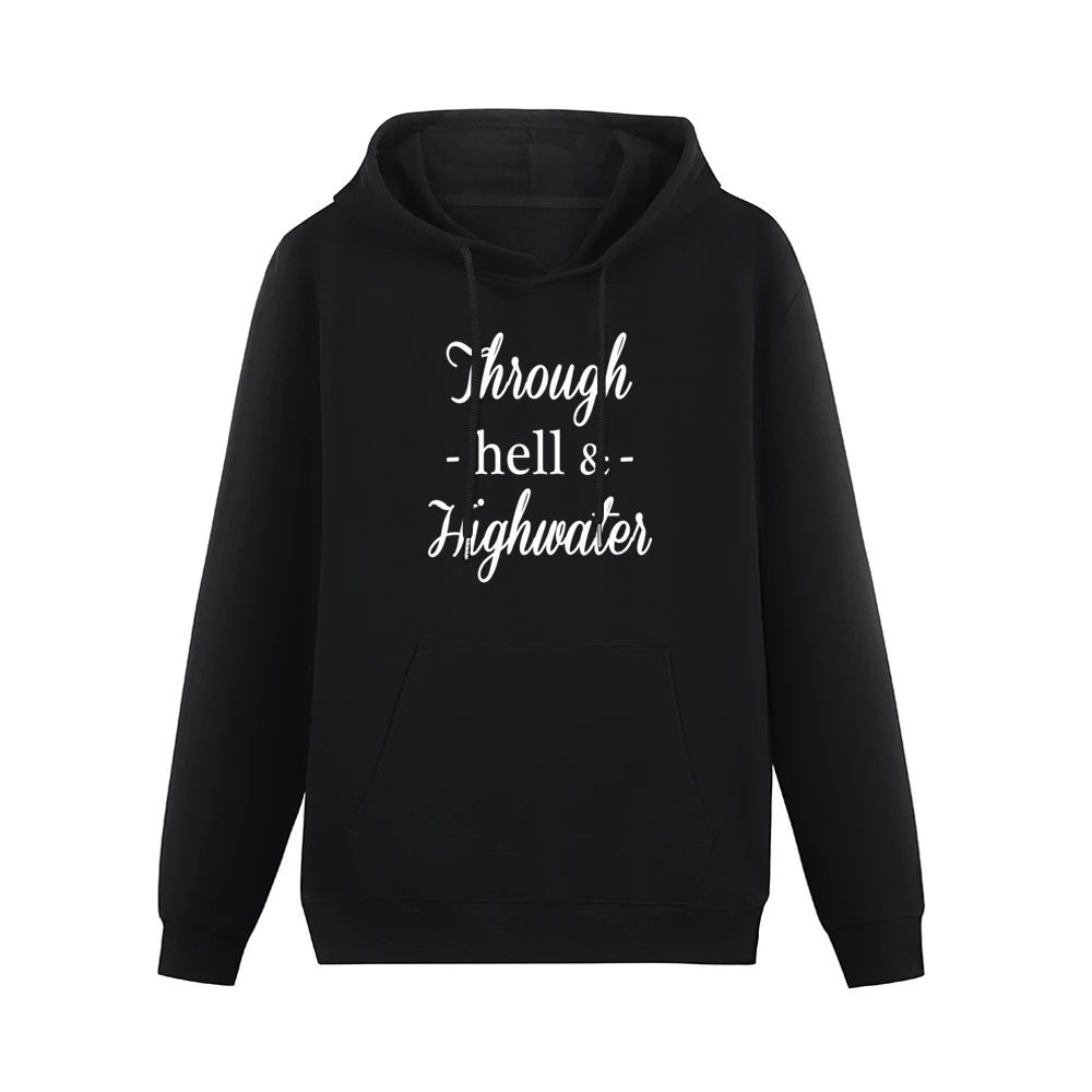 Through Hell And High Water Popular Quote Saying Fun Graphic Men Hoodie With Pocket