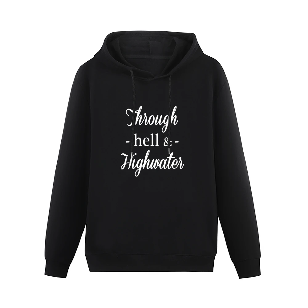 Through Hell And High Water Popular Quote Saying Fun Graphic Men Hoodie Without Pocket