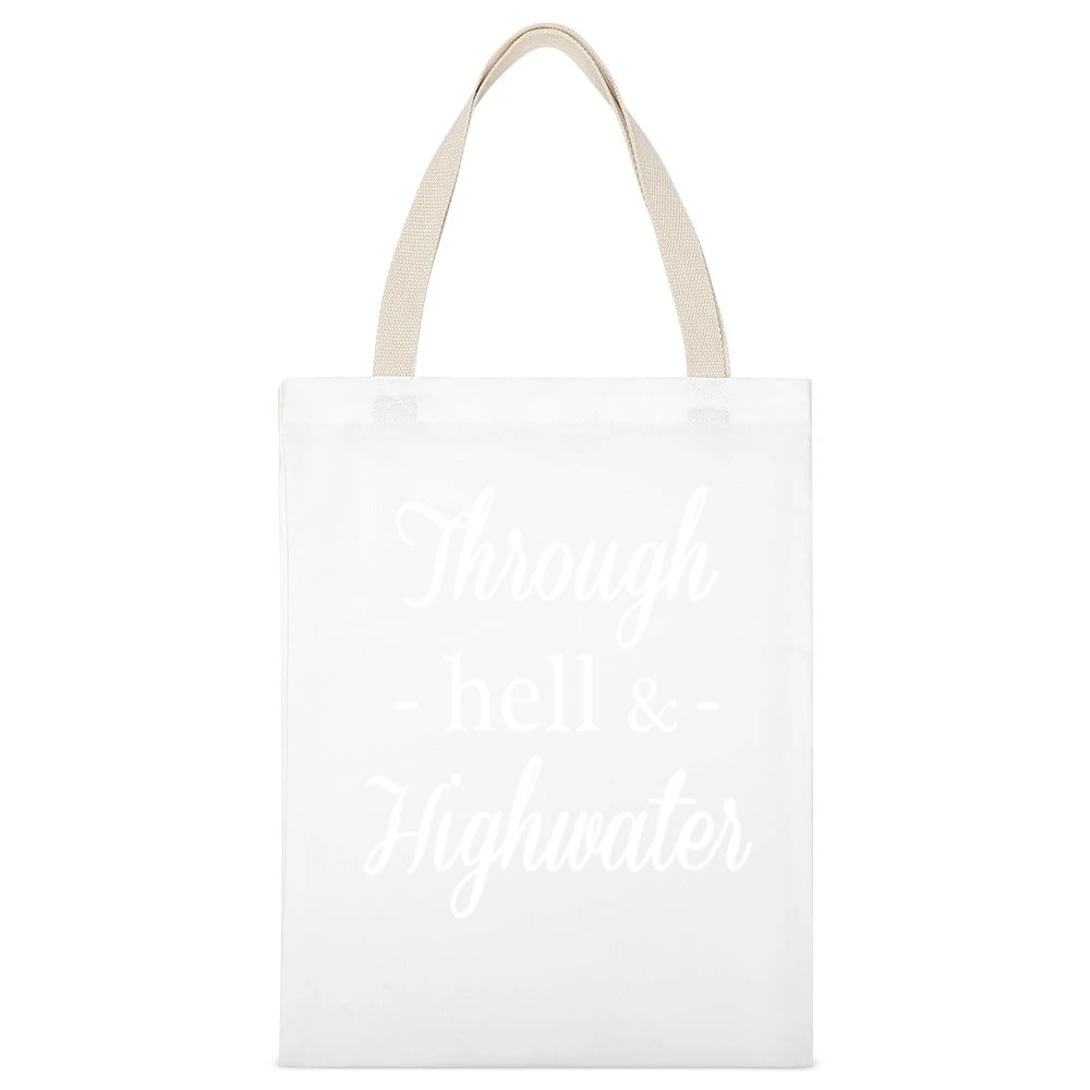 Through Hell And High Water Popular Quote Saying Fun Graphic White Canvas Tote Shopping Bag