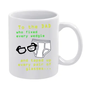 To dad who fixed very wedgie and tape up pair of glasses - fathers day White Mug