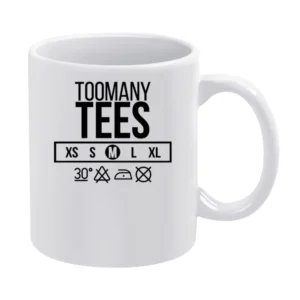 Too Many Tees Neck Label White Mug
