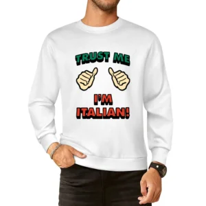 Trust Me Im Italian Funny European Size Pullover Sweater