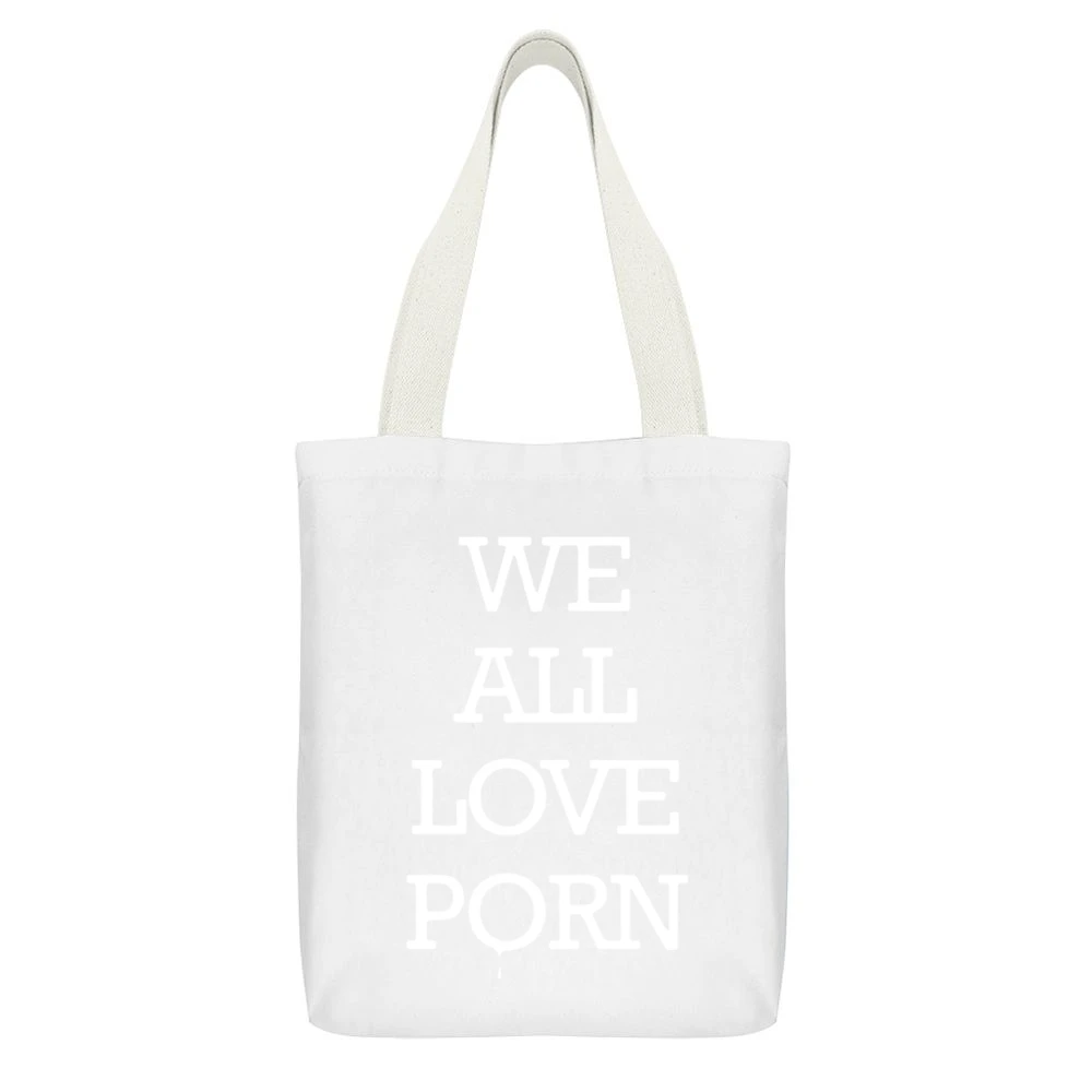 We All Love Porn Funny Inappropriate Graphic Tee Shirt White Canvas Tote Shopping Bag With Interior Pocket