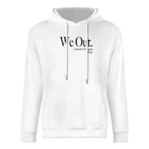 We Out Harriet Tubman 1849 Fun History Quote Funny Graphic European Size Men Hoodie
