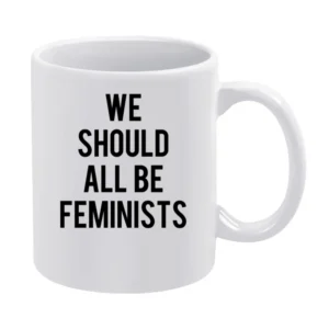 We Should All Be Feminists Popular Anti Trump Kendall Jenner Celebrity White Mug