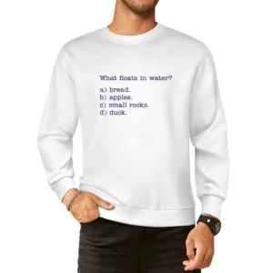 What Floats in water ? bread apples small rocksduck European Size Pullover Sweater