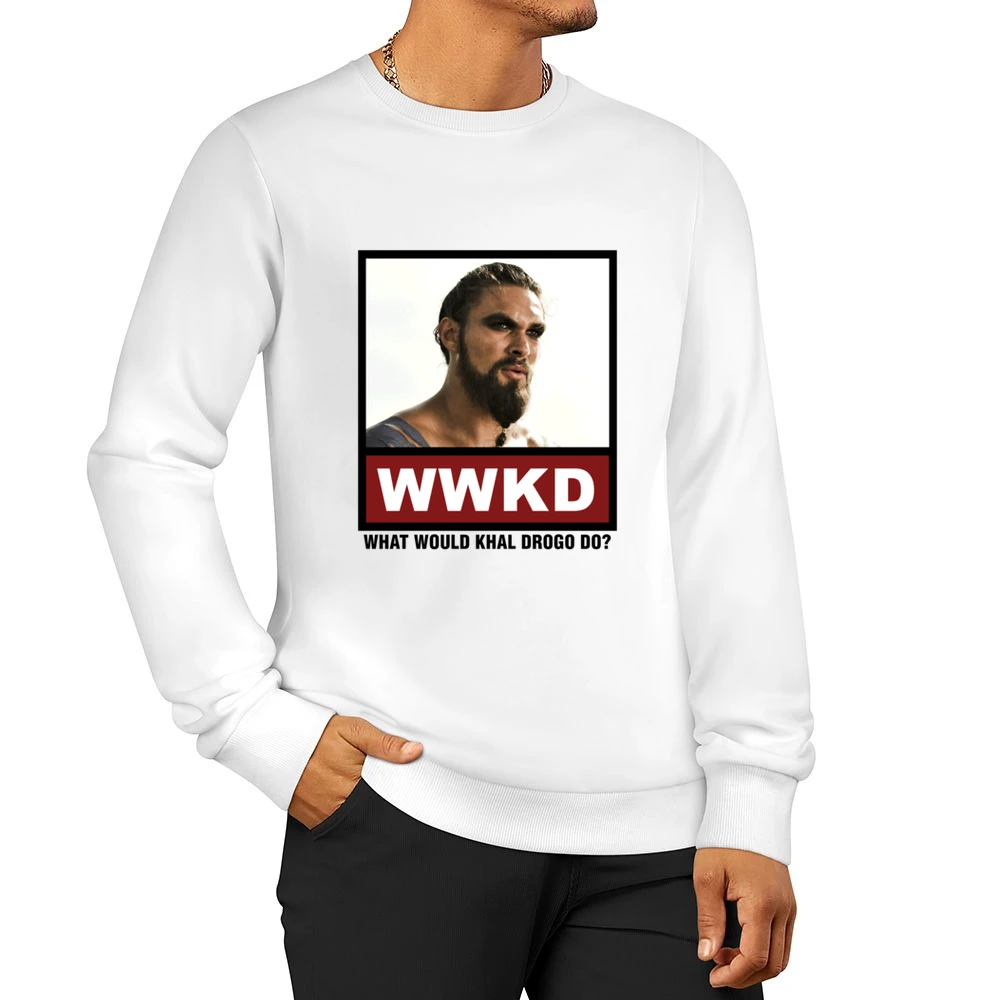 What Would Khal Drogo Do WWKD Game of Thrones Men Pullover Sweatshirt