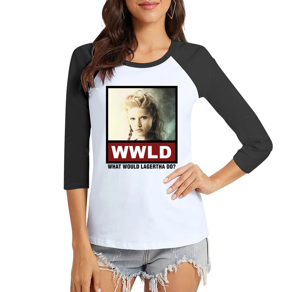 What Would Lagertha Do WWLD Vikings Women Ladies 3-4 Sleeve T-Shirt