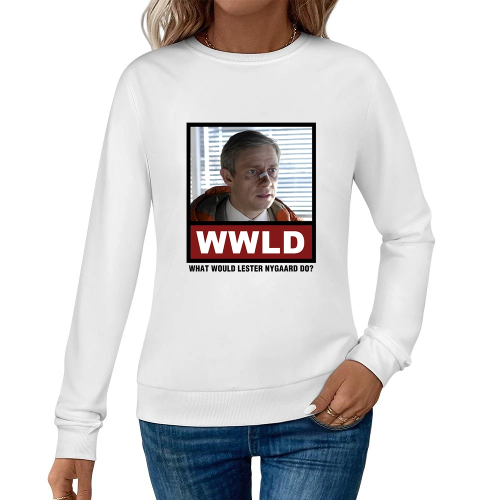 What Would Lester Nygaard Do WWLD Fargo Women Pullover Sweatshirt