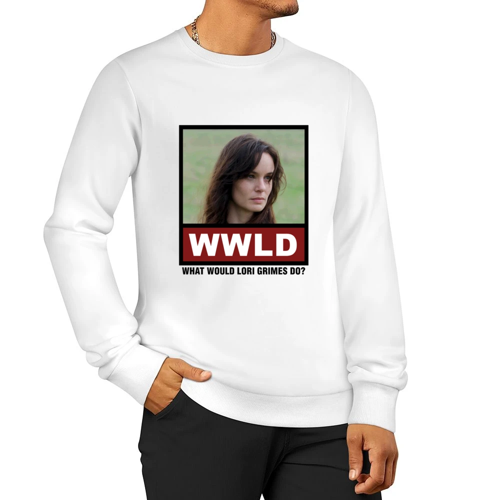 What Would Lori Grimes Do WWLD The Walking Dead Men Pullover Sweatshirt