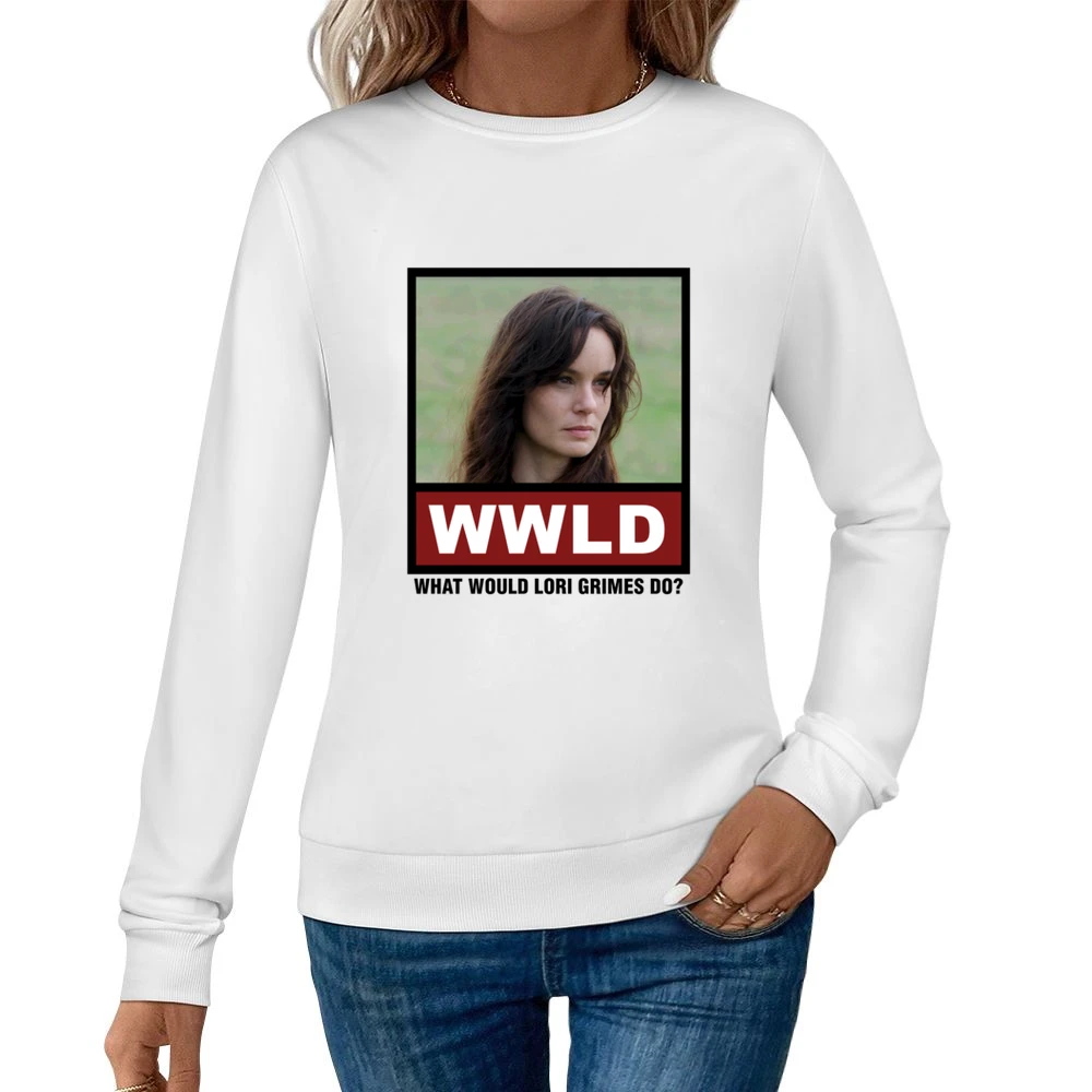 What Would Lori Grimes Do WWLD The Walking Dead Women Pullover Sweatshirt