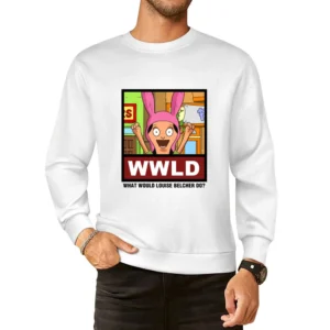 What Would Louise Belcher Do WWLD Bobs Burgers European Size Pullover Sweater