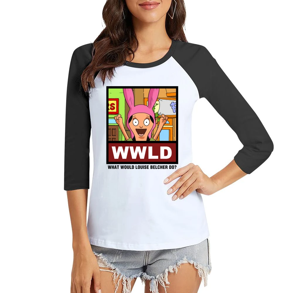 What Would Louise Belcher Do WWLD Bobs Burgers Women Ladies 3-4 Sleeve T-Shirt