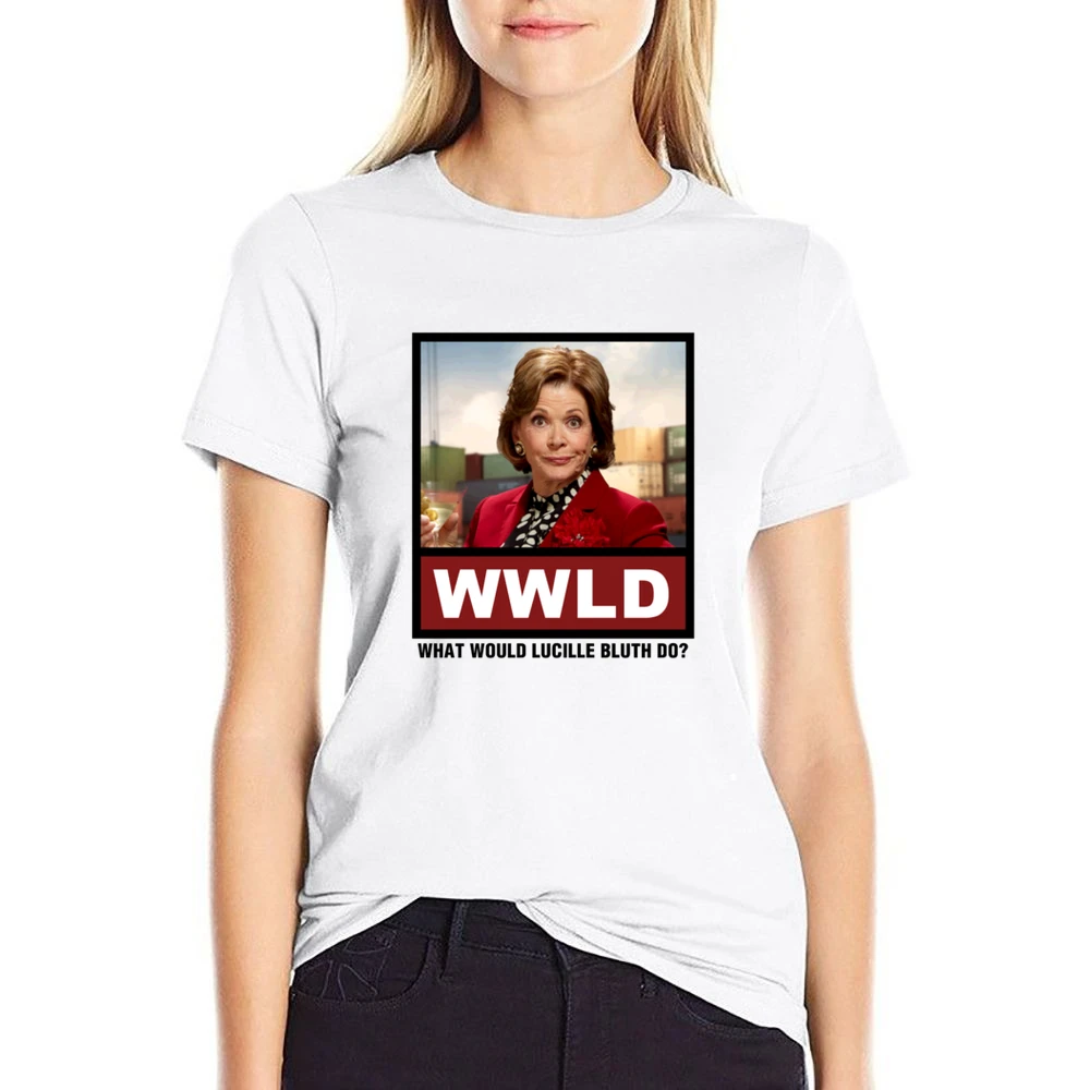 What Would Lucille Bluth Do WWLD Arrested Development US Size Women Ladies T-shirt