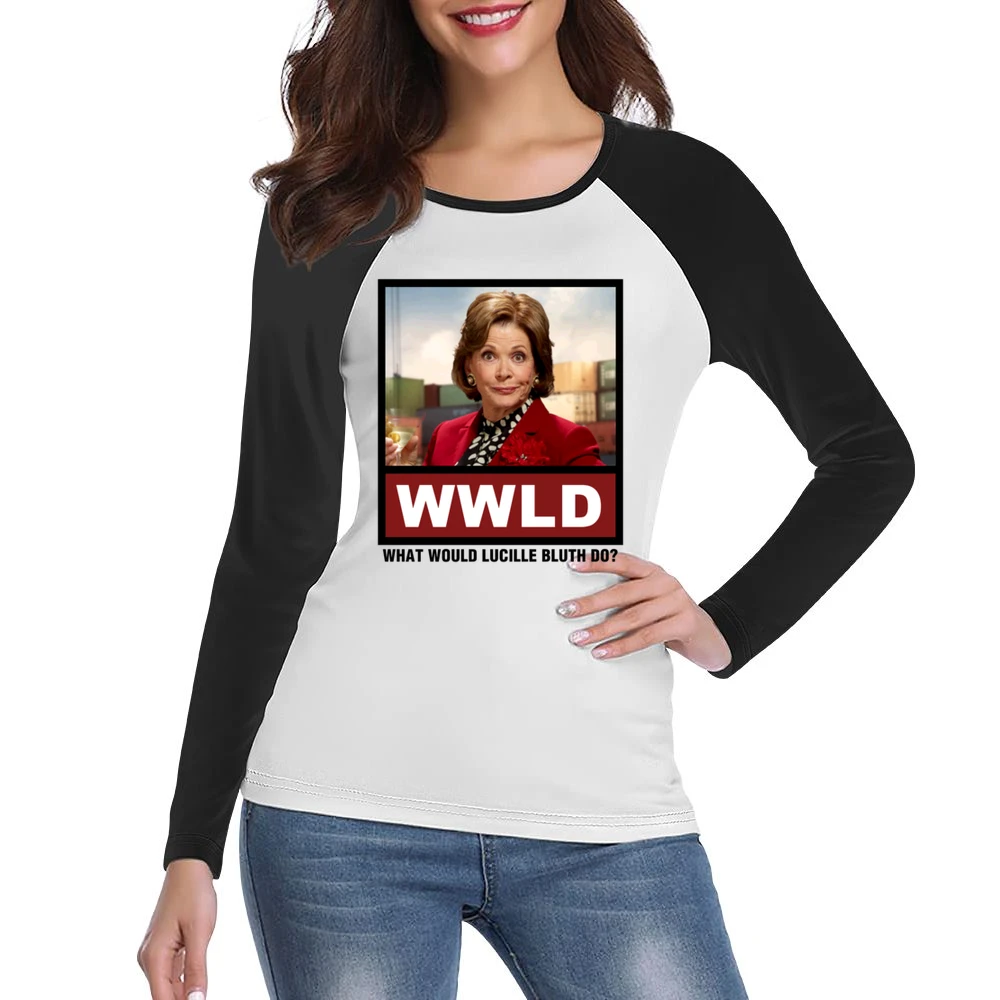 What Would Lucille Bluth Do WWLD Arrested Development Women Ladies Long Sleeve T-Shirt