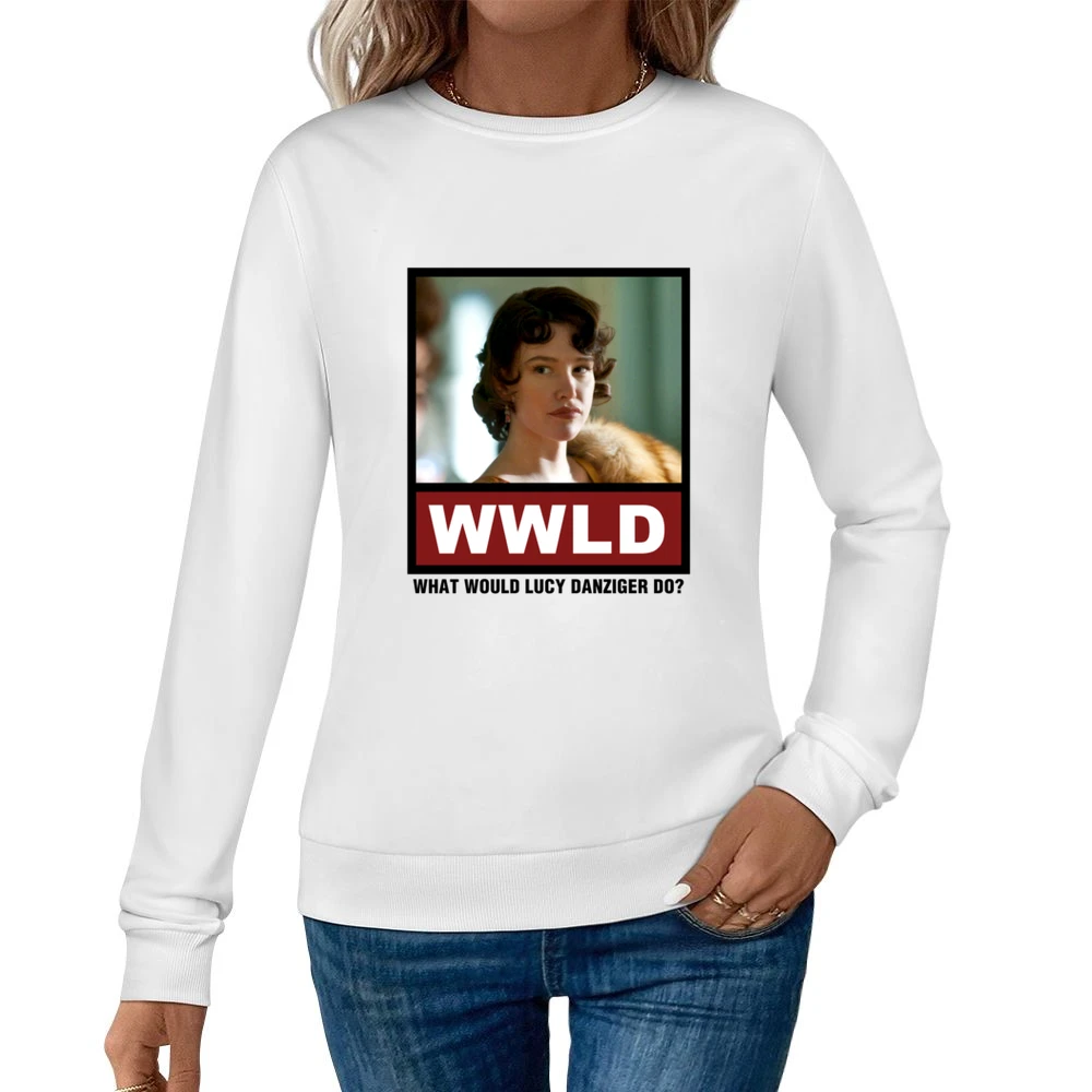 What Would Lucy Danziger Do WWLD Boardwalk Empire Women Pullover Sweatshirt