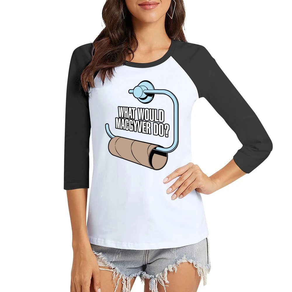 What Would MacGyver Do Women Ladies 3-4 Sleeve T-Shirt