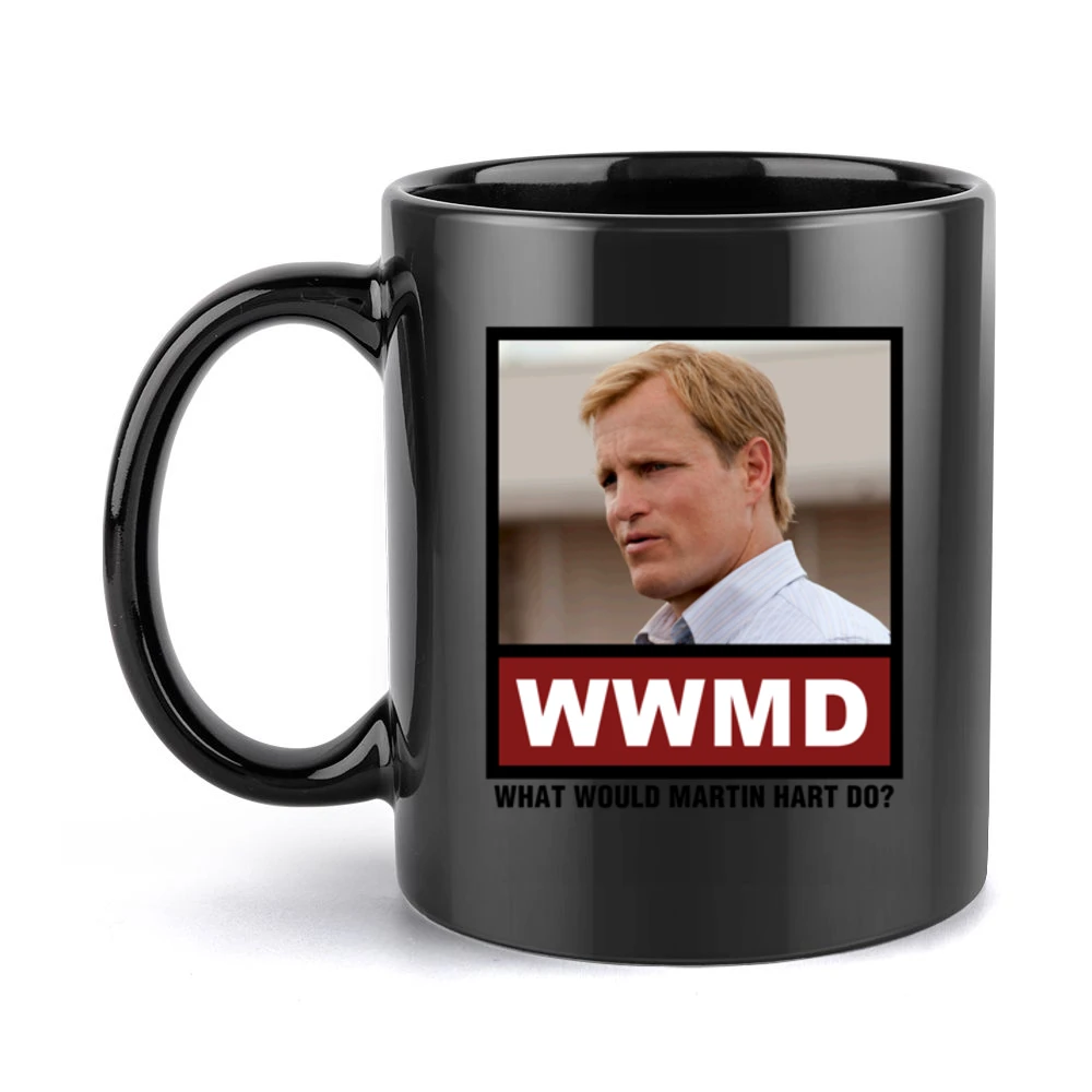 What Would Martin Hart Do WWMD True Detective Black Mug