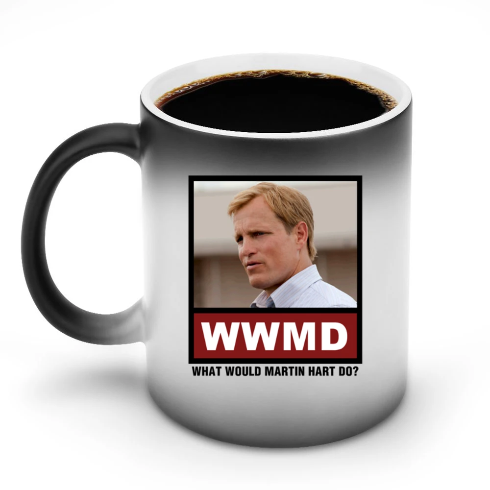 What Would Martin Hart Do WWMD True Detective Discoloration Mug