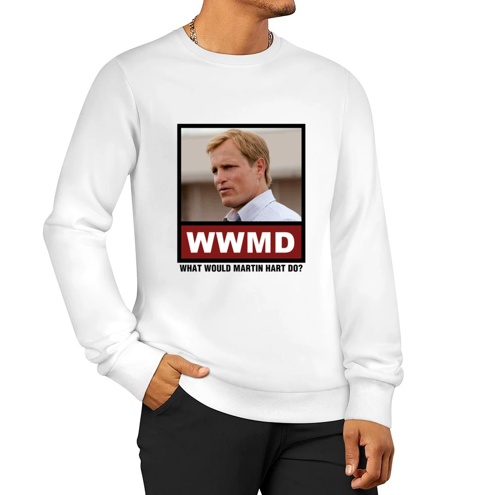 What Would Martin Hart Do WWMD True Detective Men Pullover Sweatshirt
