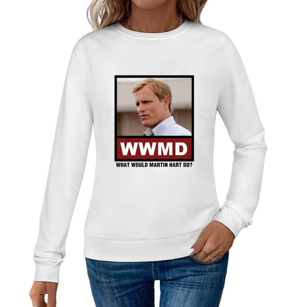 What Would Martin Hart Do WWMD True Detective Women Pullover Sweatshirt